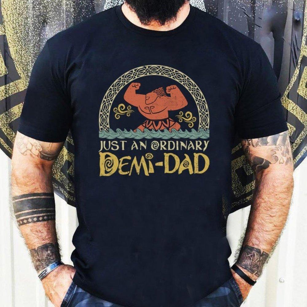 Just An Ordinary Demi Dad Shirt Maui Disney Moana Shirt